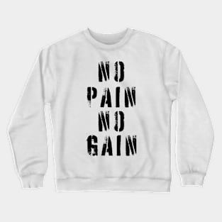 No Pain No Gain Crewneck Sweatshirt